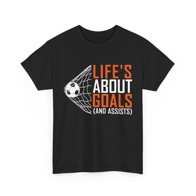 Soccer Player T-Shirt, Life's About Goals (and assists) Sports Lovers Shirt
