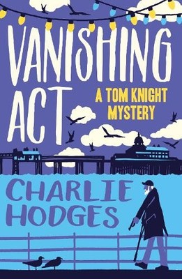 Vanishing Act (A Tom Knight Mystery) by Hodges, Charlie 1788422635 FREE Shipping