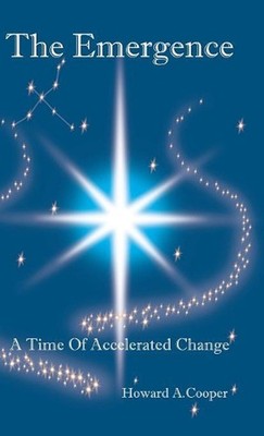 The Emergence: A Time of Accelerated Change by Howard Cooper (English) Hardcover
