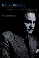 RALPH BUNCHE: MODEL NEGRO OR AMERICAN OTHER By Charles P. Henry - Hardcover Mint