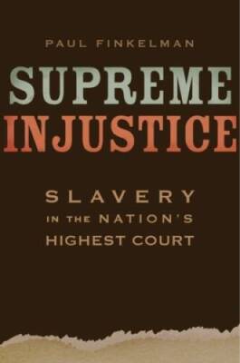 Supreme Injustice: Slavery in the Nations Highest Court (The Nathan I - GOOD
