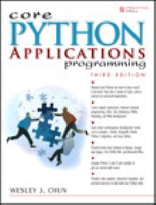 Core Python Applications Programming (Core Series) by Wesley Chun