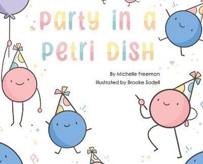 Party in a Petri Dish by Michelle Freeman Hardcover Book