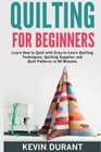 Quilting For Beginners: Learn How To Quilt With Easy-To-Learn Quilting Tech.