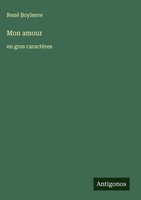 René Boylesve | Mon Amour | Buch | FranzöSisch (2025) | En Gros CaractèRes