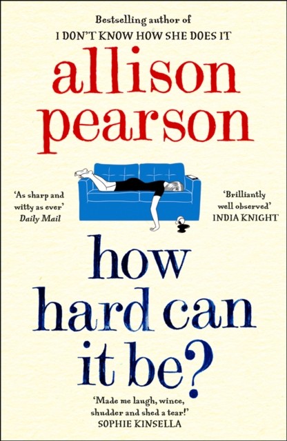How Hard Can It Be? by Allison Pearson (Paperback Book)
