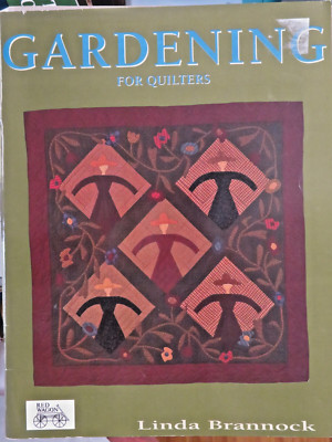12 PROJECTS 'GARDENING FOR QUILTERS' quilt patterns book by Linda Brannock 1993
