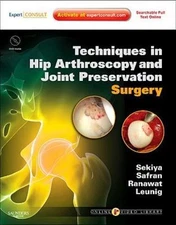 Techniques in Hip Arthroscopy and Joint Preservation Surgery : Expert...