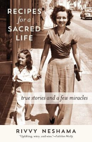 Thumbnail - Recipes For A Sacred Life: True Stories And A Few Miracles By Neshama,