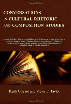 CONVERSATIONS IN CULTURAL RHETORIC AND COMPOSITION STUDIES By Victor E. Taylor