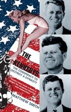The Kennedys: The Conspiracy to Destroy a Dynasty