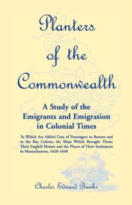 Banks - Planters of the Commonwealth  A Study of the Emigrants and Emi - X555z