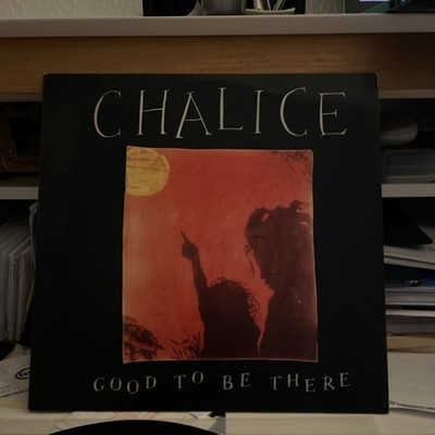CHALICE LP GOOD TO BE THERE 060
