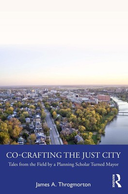 Co-Crafting the Just City: Tales from the Field by a Planning Scholar Turned May