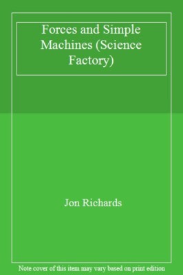 Forces and Simple Machines (Science Factory),Jon Richards
