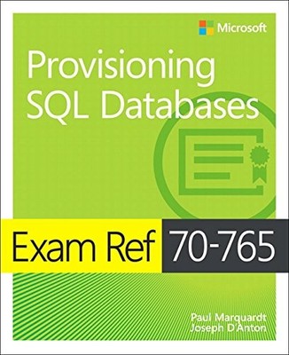 EXAM REF 70-765 PROVISIONING SQL DATABASES By Joseph D'antoni & Scott Klein *VG*