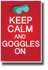 Keep Calm and Goggles On - NEW Laboratory or Classroom Science Poster