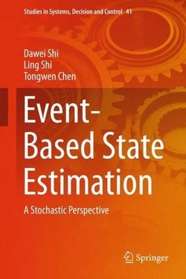 Event-Based State Estimation: A Stochastic Perspective by Dawei Shi (English) Ha