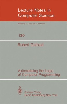 Axiomatising the Logic of Computer Programming, Paperback by Goldblatt, R., B...