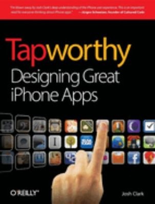 Tapworthy : Designing Great iPhone Apps Paperback Josh Clark
