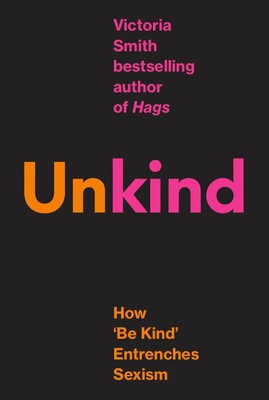 (Un)kind | How Kindness Culture Punishes Women | Victoria Smith | Taschenbuch
