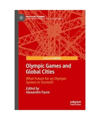 Olympic Games and Global Cities: What Future for an Olympic System in Turmoil? 