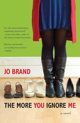 The More You Ignore Me...: A Novel by Jo Brand (English) Paperback Book
