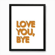 Love You Bye Hallway Prints 06 Art  Framed Wall Art Poster Canvas Print Picture