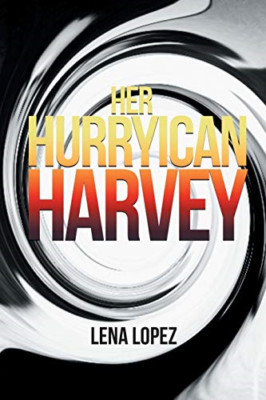 Her Hurryican Harvey -  NEW Lena Lopez 2019