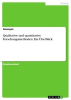 Anonymous | Qualitative Und Quantitative Forschungsmethoden. Ein ÜBerblick