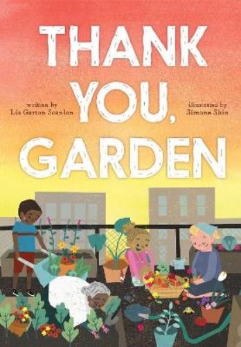 Liz Garton Scanlon Thank You, Garden (Hardback)