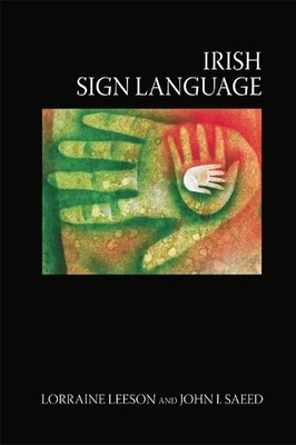 Irish Sign Language by Lorraine Leeson, John I Saeed - 9780748638239
