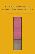 Believing in Community: Ecumenical Reflections on the Church by P. De Witte (Eng