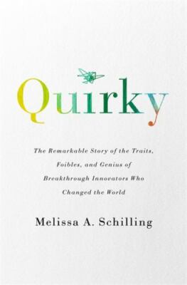 Quirky: The Remarkable Story of the Traits, Foibles, and Genius of Breakthrough
