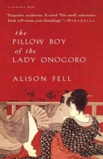 The Pillow Boy of the Lady Onogoro - Paperback By Fell, Alison - GOOD