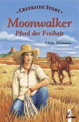 Moonwalker - Pferd der Freiheit: Creekside Story Creekside Story Dietman 1475272