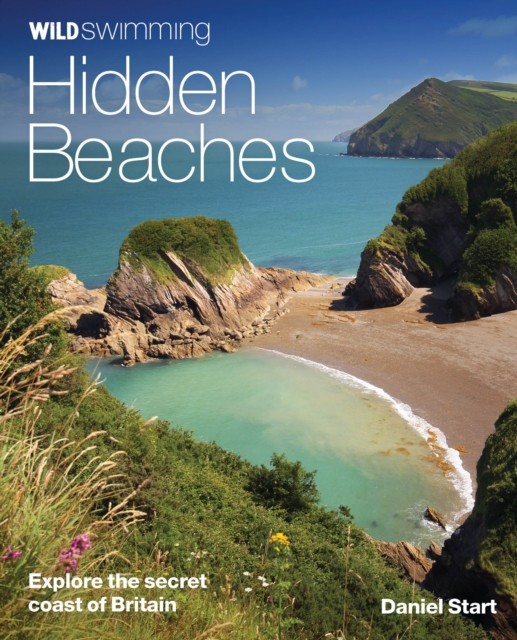 Wild Swimming Hidden Beaches by Daniel Start (Paperback Book)