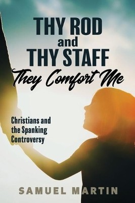 Samuel S Martin Thy Rod and Thy Staff They Comfort Me (Taschenbuch)