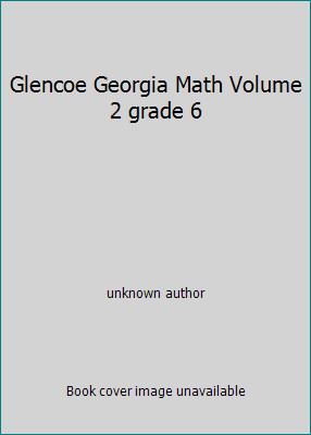 Glencoe Georgia Math Volume 2 grade 6 by unknown author