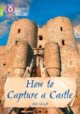 HOW TO CAPTURE A CASTLE BAND 11+ LIME PL by Rob Alcraft Paperback Self Help