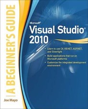 Microsoft Visual Studio 2010: A Beginner's Guide by Joe Mayo: Used