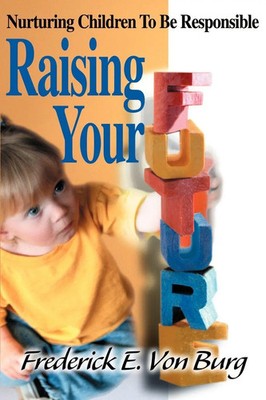 Frederick E. von Burg | Raising Your Future | Taschenbuch | Englisch (2000)
