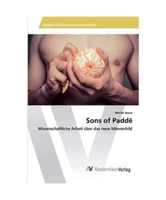 Sons of Paddë: Wissenschaftliche Arbeit über das neue Männerbild, Martin Jasc