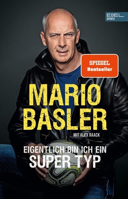 Mario Basler - Eigentlich bin ich ein super Typ Mario Basler
