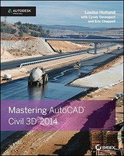 MASTERING AUTOCAD CIVIL 3D 2014: AUTODESK OFFICIAL PRESS By Louisa Holland VG