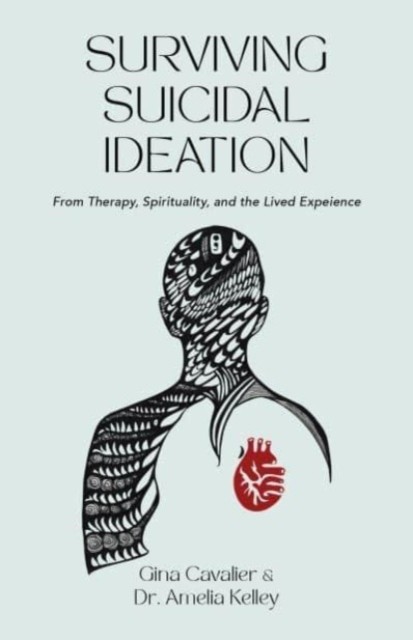 Surviving Suicidal Ideation by Amelia Kelley (Paperback Book)