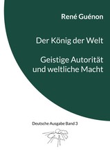 Der König der Welt & Geistige Autorität und weltliche Macht | René Guénon | Buch