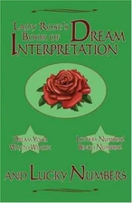 Lady Rose's Book Of Dream Interpretation And Lucky Numbers by Helen Rose