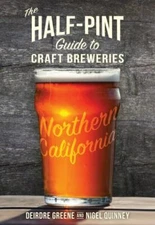 The Half-Pint Guide to Craft Breweries: Northern California (Half-Pint Guides), 