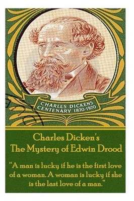 Charles Dickens' The Mystery of Edwin Drood: ''A man is lucky if he is the first